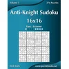 Anti-Knight Sudoku 16x16 - Easy to Extreme - Volume 5 - 276 Puzzles
