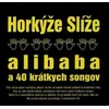 Horkýže Slíže - Alibaba a 40 krátkych songov (CD)