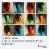 BACH J.S. & BEYOND.A WELL-TEMPERED CONVERSTAION/JULIEN LIBEER 2CD