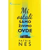 Mi ostali samo živimo ovde