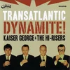 Kaiser George & The Hi-Risers - Transatlantic Dynamite (LP)