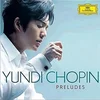 CHOPIN:PRELUDES/YUNDI LI