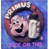 Primus - Suck On This