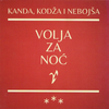 Kanda Kodža i Nebojša - Volja za noć