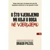 U što vjerujemo mi koji u Boga ne vjerujemo