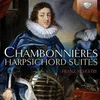 CHAMBONNIERES:HARPSICHORD SUITES