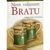 Mom voljenom bratu
