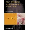 Dog Breeding, Whelping and Puppy Care