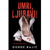Umri/ ljubavi!