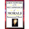 Groundwork of the Metaphysics of Morals