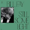 Bill Fay - Still Some Light: Part 2/Home Recordings (Reissue) (2 LP)