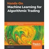 Hands-On Machine Learning for Algorithmic Trading