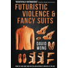 Futuristic Violence and Fancy Suits