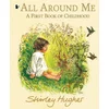 All Around Me; A First Book of Childhood