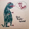 Das Pussyhound - Was Is Das?! (LP)