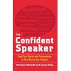 The Confident Speaker: Beat Your Nerves and Communicate at Your Best in Any Situation