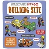 Little Explorers: Lets Go! Building Site