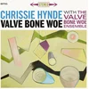 Chrissie Hynde & The Valve Bone Woe Ensemble - Valve Bone Woe (180 g) (2 LP)