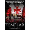 The Knights Templar: The Hidden History of the Knights Templar: The Churchs Oldest Conspiracy