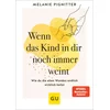 Wenn das Kind in dir noch immer weint