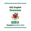 New KS2 English Year 5 Grammar Targeted Question Book (with Answers)