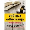 Veština odlučivanja - Postati odlučniji - Čip Hit, Den Hit