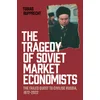 The Tragedy of Soviet Market Economists
