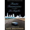 Frantic Transmissions to and from Los Angeles: An Accidental Memoir