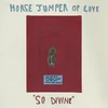 Horse Jumper Of Love - So Divine (Limited Edition) (Bone Coloured) (LP)