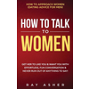 How to Talk to Women