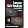German Belt Buckles 1845-1945: Buckles of the Enlisted Soldiers