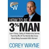 How to Be a 3% Man, Winning the Heart of the Woman of Your Dreams
