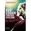 Kurt Cobain: Forever in Bloom