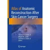 Atlas of Anatomic Reconstruction After Skin Cancer Surgery