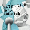 Peter Lipa - Je to stále tak (Reissue) (LP)