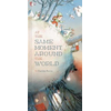 At the Same Moment, Around the World