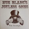 Hue Blancs Joyless Ones - Fait Accompli (LP)