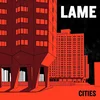 Lame - Cities (LP)