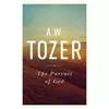 The Pursuit of God: The Human Thirst for the Divine