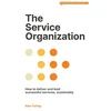 The Service Organization: How to Deliver and Lead Successful Services, Sustainably