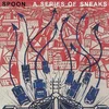 Spoon - A Series Of Sneaks (Reissue) (LP)