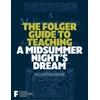 The Folger Guide to Teaching a Midsummer Nights Dream