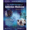 ASAM Principles of Addiction Medicine