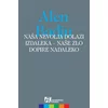 Naša nevolja dolazi izdaleka - naše zlo dopire nadaleko