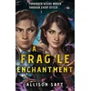 Fragile Enchantment