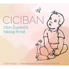 OTON ŽUPANČIČ/NIKOLAJ PIRNAT:CICIBAN (zvočna knjiga) Barbara Cerar in Blaž Šef