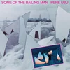 Pere Ubu - Song Of The Bailing Man (Reissue) (LP)