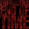 Enforcers - End Of Time (Limited Edition) (LP)