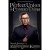 Perfect Union of Contrary Things
