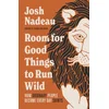 Room for Good Things to Run Wild